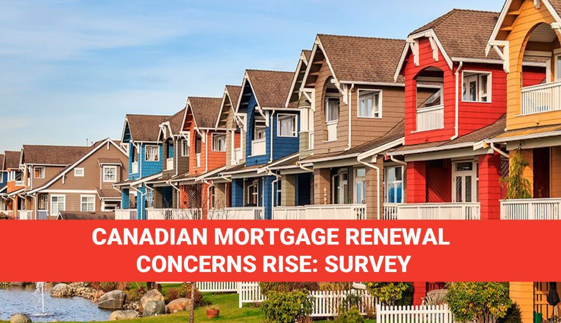 Canadian Mortgage Renewal Concerns Rise: Survey